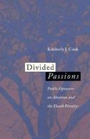 Divided Passions: Public Opinions on Abortion and the Death Penalty (The Northeastern Series on Gender, Crime, and Law) 1555533302 Book Cover