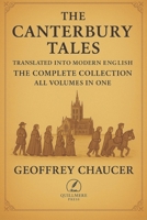 The Canterbury Tales - Translated into Modern English: The Complete Collection - All Volumes in One B0G5PT1VZY Book Cover
