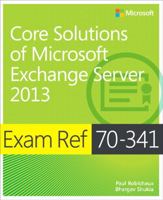 Exam Ref 70-341 Core Solutions of Microsoft Exchange Server 2013 (McSe) 0735697248 Book Cover