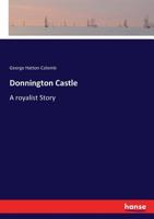 Donnington Castle A Royalist Story B0BPYX7Z35 Book Cover
