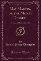 May Martin Or The Money Diggers A Green Mountain Tale 1275813615 Book Cover