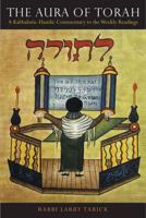 The Aura of Torah: A Kabbalistic-Hasidic Commentary to the Weekly Readings 0827609485 Book Cover