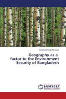 Geography as a Factor to the Environment Security of Bangladesh 3659583073 Book Cover