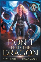 Don't Feed the Dragon (Setting Fires with Dragons) 1916950302 Book Cover
