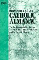 Our Sunday Visitor's Catholic Almanac 1999: The Most Complete One-Volume Source of Facts and Information on the Catholic Church 0879739029 Book Cover