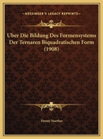 Uber Die Bildung Des Formensystems Der Ternaren Biquadratischen Form (1908) 1160286442 Book Cover