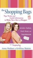 The Shopping Bags: Tips, Tricks, and Inside Informationto Make You a Savvy Shopper 0451218582 Book Cover