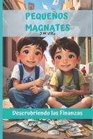 Pequeños Magnates: Descubriendo las Finanzas B0CDNKXR4H Book Cover