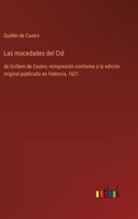 Las mocedades del Cid: de Gvillem de Castro; reimpresión conforme á la edición original publicada en Valencia, 1621 3368033476 Book Cover