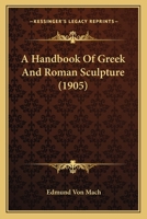A Handbook Of Greek And Roman Sculpture 1019056282 Book Cover