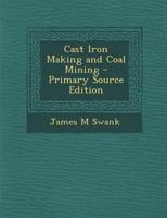 Cast Iron Making and Coal Mining 1018170162 Book Cover