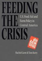 Feeding the Crisis: U. S. Food Aid and Farm Policy in Central America 0803260954 Book Cover