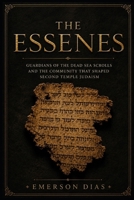 THE ESSENES: Guardians of the Dead Sea Scrolls and the Community That Shaped Second Temple Judaism B0H4LHN75L Book Cover