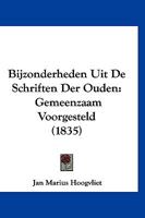 Bijzonderheden Uit De Schriften Der Ouden: Gemeenzaam Voorgesteld (1835) 116757124X Book Cover