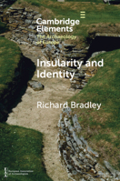 Insularity and Identity: Prehistoric Britain and the Archaeology of Europe (Elements in the Archaeology of Europe) 1009557858 Book Cover