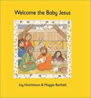 Welcome the Baby Jesus 0758602499 Book Cover