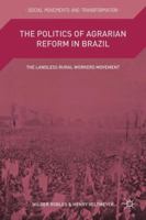 The Politics of Agrarian Reform in Brazil: The Landless Rural Workers Movement 1137517190 Book Cover