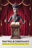 Free Will and Christianity: You or God—Who's Really Buying This Book? (Dr. Bar's New Top Trending) B0CQSV5J89 Book Cover
