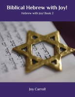 Biblical Hebrew with Joy!: Hebrew with Joy! Book 2 1733323023 Book Cover