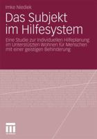 Das Subjekt Im Hilfesystem: Eine Studie Zur Individuellen Hilfeplanung Im Unterstutzten Wohnen Fur Menschen Mit Einer Geistigen Behinderung 3531176544 Book Cover