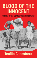Blood of the Innocent: Victims of the Contras' War in Nicaragua 172527177X Book Cover
