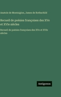 Recueil de poésies françoises des XVe et XVIe siècles: Recueil de poésies françoises des XVe et XVIe siècles (French Edition) 3563754772 Book Cover