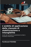 L'ambito di applicazione delle clausole di stabilizzazione e intangibilità: Analisi dei contratti di investimento tra Stati e Investitori Diretti Esteri 620628056X Book Cover