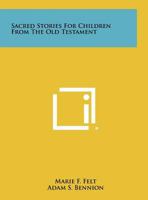 Sacred stories for children: From the Old Testament 1258521822 Book Cover