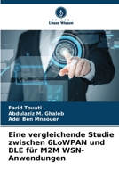 Eine vergleichende Studie zwischen 6LoWPAN und BLE für M2M WSN-Anwendungen 6205590379 Book Cover