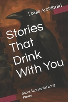 Stories That Drink With You: Short Stories for Long Pours B0FKPZBXH3 Book Cover
