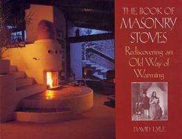 The Book of Masonry Stoves: Rediscovering an Old Way of Warming 0931790573 Book Cover