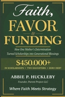 Faith, Favor, and Funding: How One Mother’s Determination Turned Scholarships into Generational Blessings. B0GWW62H8Q Book Cover