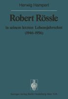 Robert Rossle in Seinem Letzten Lebensjahrzehnt (1946 56): Dargestellt an Hand Von Auszugen Aus Seinen Briefen an H. Und R. Hamperl 3642664776 Book Cover