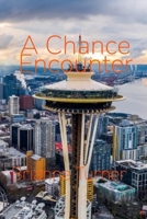 A Chance Encounter: A Seattle Romance B0BYR5R4JR Book Cover