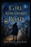 The Girl Who Remembered the Road (The Bellwater Chronicles) B0H76LTF53 Book Cover