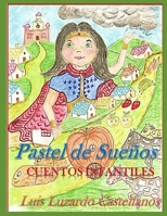 Pastel de Sueños: Cuentos Infantiles (Spanish Edition) B08JDX9Q4X Book Cover