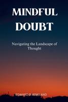 Mindful Doubt: Navigating the Landscape of Thought B0CPWGTPC4 Book Cover