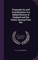 Proposals For And Contributions To A Ballad History Of England: And The States Sprung From Her (1868) 1437059147 Book Cover