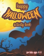 Happy Halloween Activity Book For Kids Ages 4-8: Pages With Mazes, Hangman, Word Search And More! B08HWGJH8X Book Cover