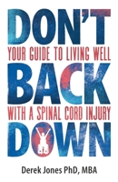 Don't Back Down: Your guide to living well with a spinal cord injury 178133725X Book Cover