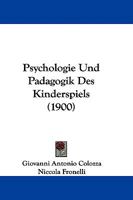 Psychologie Und Padagogik Des Kinderspiels (1900) 1104369419 Book Cover