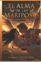 El Alma de las Mariposas: Psique, Cupido y el Amor Eterno (Mitologias do Mundo: As Histórias que Moldaram a Humanidade) (Spanish Edition) B0DW969N3L Book Cover