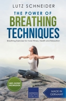 The Power of Breathing Techniques - Breathing Exercises for more Fitness, Health and Relaxation 1386727008 Book Cover
