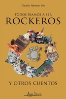 Todos íbamos a ser rockeros y otros cuentos 9566039840 Book Cover