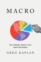 Macro: The Economic Models That Shape Our World 0393541673 Book Cover