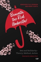 Beneath the Red Umbrella: Sex and Solidarity - Theory, Method, Action 1049801407 Book Cover