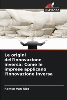Le origini dell'innovazione inversa: Come le imprese applicano l'innovazione inversa (Italian Edition) 6208572428 Book Cover
