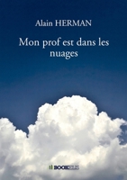 Mon prof est dans les nuages (French Edition) B09DJFZGXF Book Cover