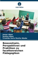 Bewusstsein, Perspektiven und Praktiken zu facettenreichen Pädagogiken 620968789X Book Cover
