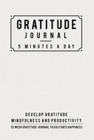 Gratitude Journal: 5 Minutes Gratitude Journal, 52 Week To Cultivate Mindfulness, Productivity And Happiness 1708146385 Book Cover